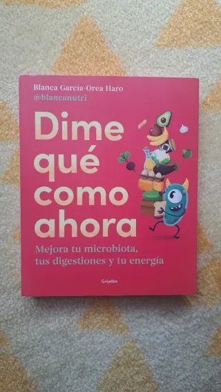 Dime qué como ahora. Mejora tu microbiota...