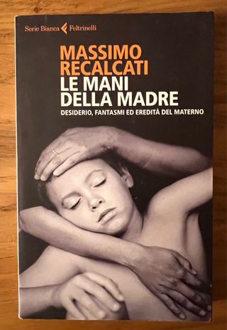 Le mani della madre. Desiderio, fantasmi ed ere...