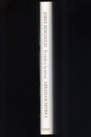 Jorge Bergoglio Abraham Skorka IL CIELO E LA TERRA