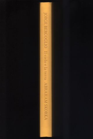 Jorge Bergoglio Abraham Skorka IL CIELO E LA TERRA