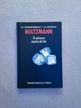 La Termodinámica y la Entropía. Boltzman.