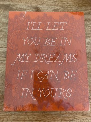 I'll let you be in my dreams if I can be in yours