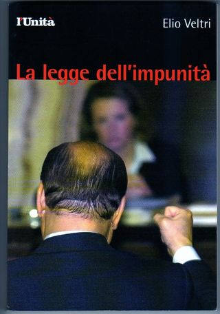 Elio Veltri: LA LEGGE DELL'IMPUNITÀ (Berlusconi)