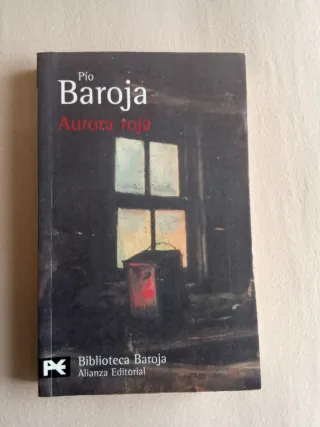 Pio Baroja. Mala hierba y Aurora Roja