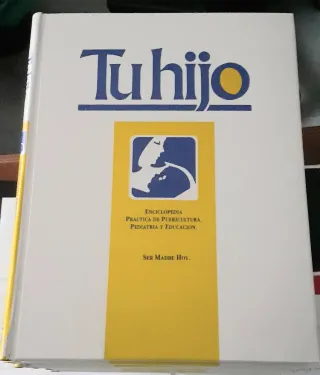 Enciclopedia Tu Hijo: Puericultura y Pediatría.