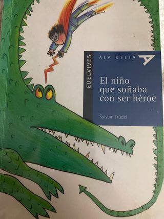 El niño que soñaba con ser héroe (Spanish Edition)