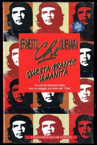 Ernesto Che Guevara: QUESTA GRANDE UMANITÀ