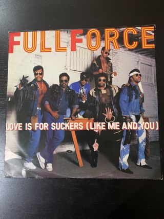 Full Force - Love Is For Suckers (Like Me And You)