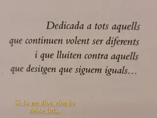 Si tu em dius vine ho deixo tot... però digue'm...