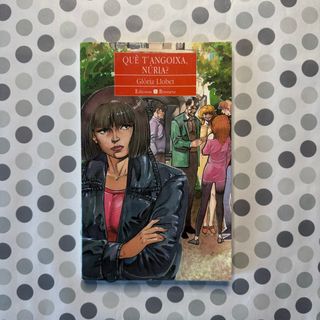 Què t'angoixa, Núria?