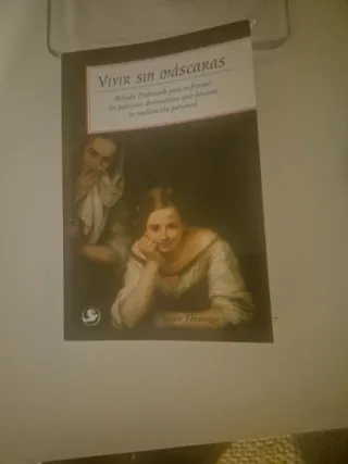 Vivir sin máscaras: Método Pathwork para enfren...