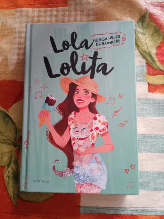 Nunca dejes de sonreír (Lola Lolita 3): Los sue...