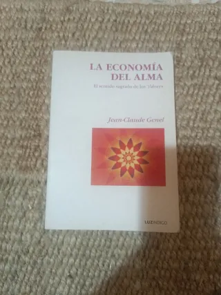 La economía del alma : el sentido sagrado de lo...