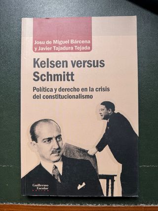Kelsen versus Schmitt: Política y derecho en la...