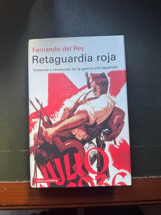 Retaguardia roja: Violencia y revolución en la ...