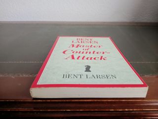 Bent Larsen Master of Counter-attack : Larsen's...