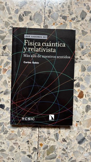 Física cuántica y relativista. Carlos Sabin CSIC