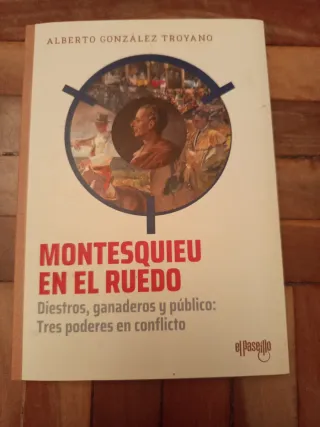 Montesquieu en el ruedo: Diestros, ganaderos y ...