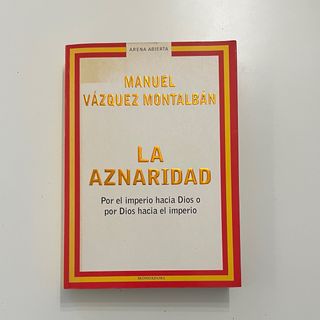 ‘La aznaridad’ de Manuel Vázquez Montalbán.