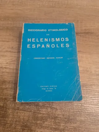 DICCIONARIO ETIMOLOGICO DE HELENISMOS ESPAÑOLES