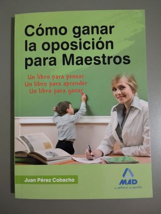 Cómo ganar la oposición para maestros. Un libro...