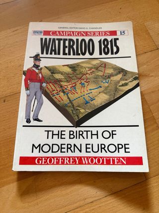 Waterloo 1815 - The Birth of Modern Europe