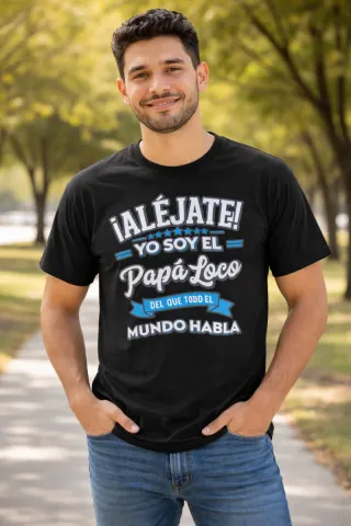 Camiseta ¡Aléjate! Yo soy el papá loco.