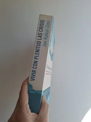 Vivir con plenitud las crisis: Cómo utilizar la...