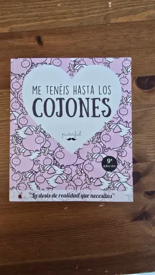Me tenéis hasta los cojones: La dosis de realid...