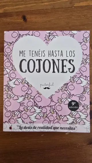 Me tenéis hasta los cojones: La dosis de realid...