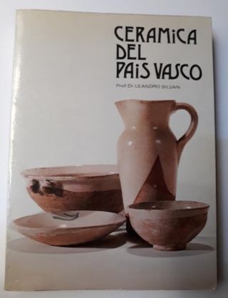 La Ceramica del Pais Vasco.Libro de Leandro Silvan