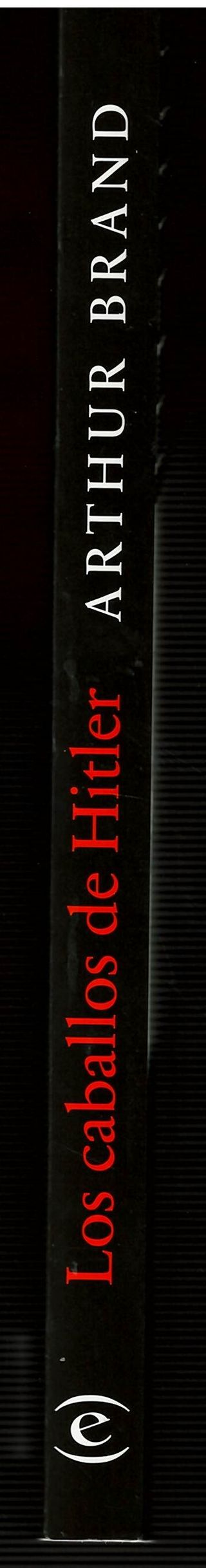 LOS CABALLOS DE HITLER La increíble historia
