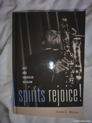 Spirits Rejoice!: Jazz and American Religion Jason
