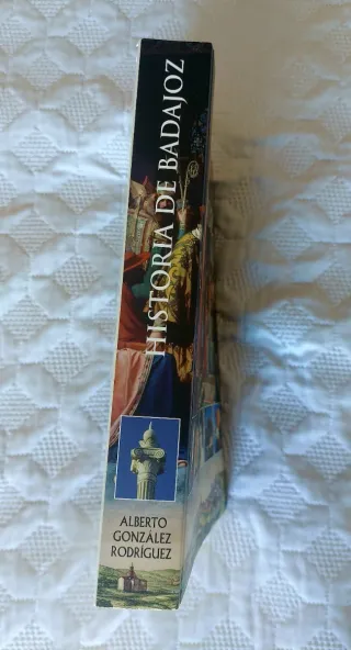 HISTORIA DE BADAJOZ. 4° EDICIÓN (ALBERTO GONZÁLEZ)
