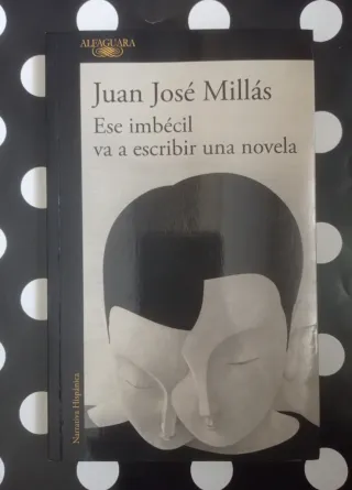 Ese imbécil va a escribir una novela