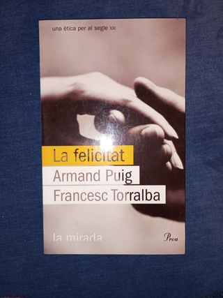 La felicitat. Armand Puig, Francesc Torralba.