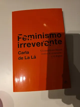 Feminismo irreverente: Un manifiesto liberal co...