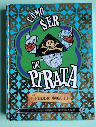 Cómo ser un pirata: por Hipo Horrendo Abadejo III
