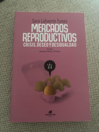 Mercados reproductivos: crisis, deseo y desigua...