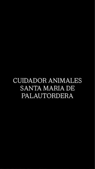 CUIDADOR ANIMALES SANTA MARIA DE PALAUTORDERA