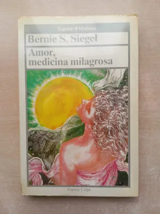 Amor, medicina milagrosa. Bernie S. Siegel.