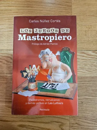 Los juegos de Mastropiero: Palíndromos, retruéc...