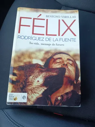 Felix Rodriguez de la Fuente. Su vida, mensaje ...