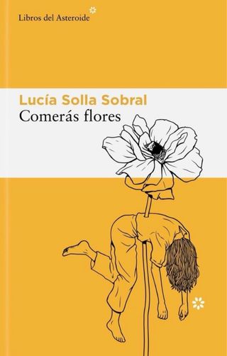 Libro Comerán flores de Lucia Solla Sobral