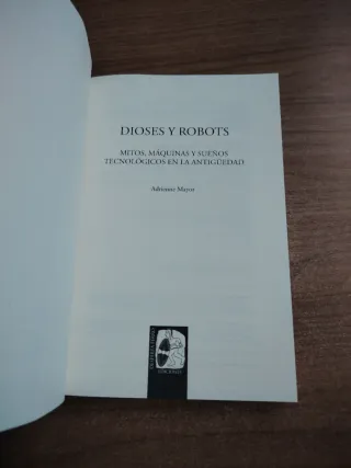 Dioses y robots mitos, maquinas y sueños tecnologi