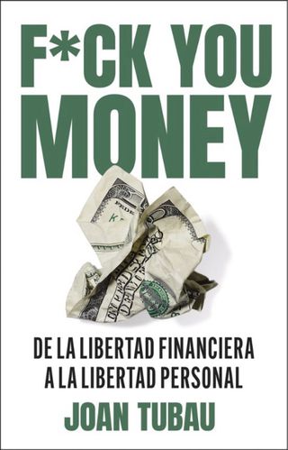 Fuck you money: De la libertad financiera a la ...