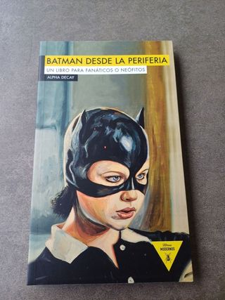 Batman desde la periferia: Un libro para fanáti...