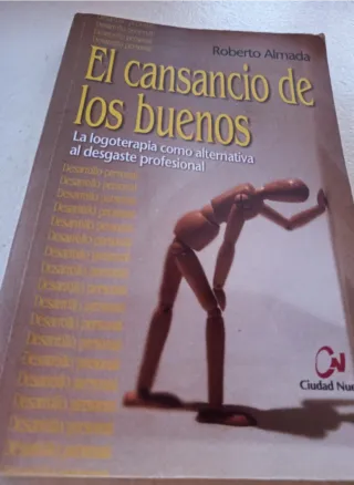 El cansancio de los buenos : la logoterapia com...