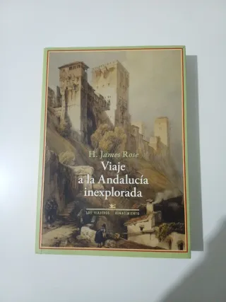 Viaje a la Andalucía inexplorada - H. James Rose