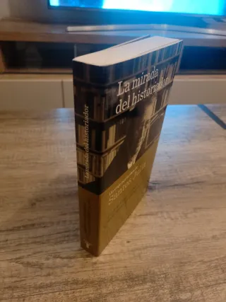 La mirada del historiador: Un viaje por la obra...